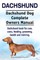 Dachshund. Dachshund Dog Complete Owners Manual. Dachshund book for care, costs, feeding, grooming, health and training.