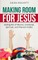 Making Room for Jesus