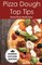 Pizza Dough Top Tips