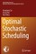Optimal Stochastic Scheduling