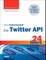 Sams Teach Yourself the Twitter API in 24 Hours