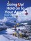 Going Up! Hold on to Your Angels: Book V of the Collection Archangel Michael Speaks