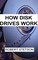 How Disk Drives Work
