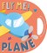 Fly Me! Plane