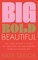 Big Bold Beautiful