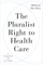 The Pluralist Right to Health Care