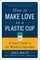 How to Make Love to a Plastic Cup