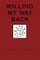 Willing My Way Back