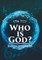 Who Is God?