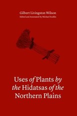 Uses of Plants by the Hidatsas of the Northern Plains Uses of Plants by the Hidatsas of the Northern Plains