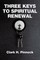 Three Keys to Spiritual Renewal