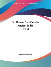 On Human Sacrifices In Ancient India (1876)