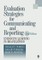 Evaluation Strategies for Communicating and Reporting