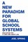 A New Paradigm for Global School Systems