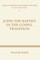 John The Baptist in the Gospel Tradition