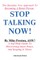 Stop Talking Now!
