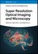 Super Resolution Optical Imaging and Microscopy