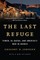 The Last Refuge: Yemen, al-Qaeda, and America's War in Arabia
