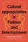Cultural Appropriation in Fashion and Entertainment