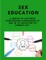 Sex-education - A series of lectures concerning knowledge of sex in its relation to human life