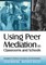 Using Peer Mediation in Classrooms and Schools