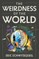 The Weirdness of the World