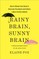 Rainy Brain, Sunny Brain