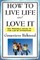 How to Live Life and Love It
