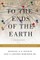 To the Ends of the Earth