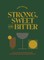 Strong, Sweet and Bitter