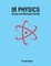 Ib Physics - Study and Revision Guide