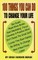 100 Things You Can Do, To Change Your Life