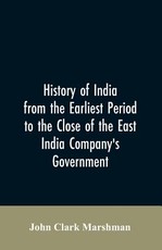 History of India from the earliest period to the close of the East India Company's government History of India from the earliest period to the close of the East India Company's government
