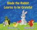 Blade the Rabbit Learns to be Grateful