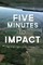Five Minutes to Impact