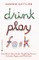 Drink, Play, F@#k