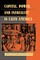 Capital, Power, and Inequality in Latin America