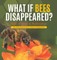 What If Bees Disappeared? Role of Bees in Pollination Life of Bees Book Grade 5 Children's Biology Books