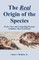The Real Origin of the Species