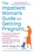 The Impatient Woman's Guide to Getting Pregnant