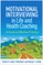 Motivational Interviewing in Life and Health Coaching