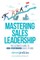 Mastering Sales Leadership