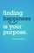 Finding Happiness Is Your Purpose