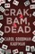 Crak, Bam, Dead