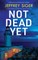 Not Dead Yet