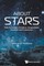 About Stars: Their Formation, Evolution, Compositions, Locations and Companions