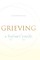 Grieving: A Beginner's Guide
