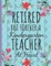 Retired But Forever a Kindergarten Teacher