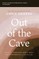 Out of the Cave Bible Study Guide Plus Streaming Video