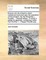 Enquiry Into the Influence Which Enclosures Have Had Upon the Population of This Kingdom. by the Reverend J. Howlett, ... Second Edition. to Which Is Added an Appendix, Containing a Letter from the REV. J. Chappel Woodhouse, ...